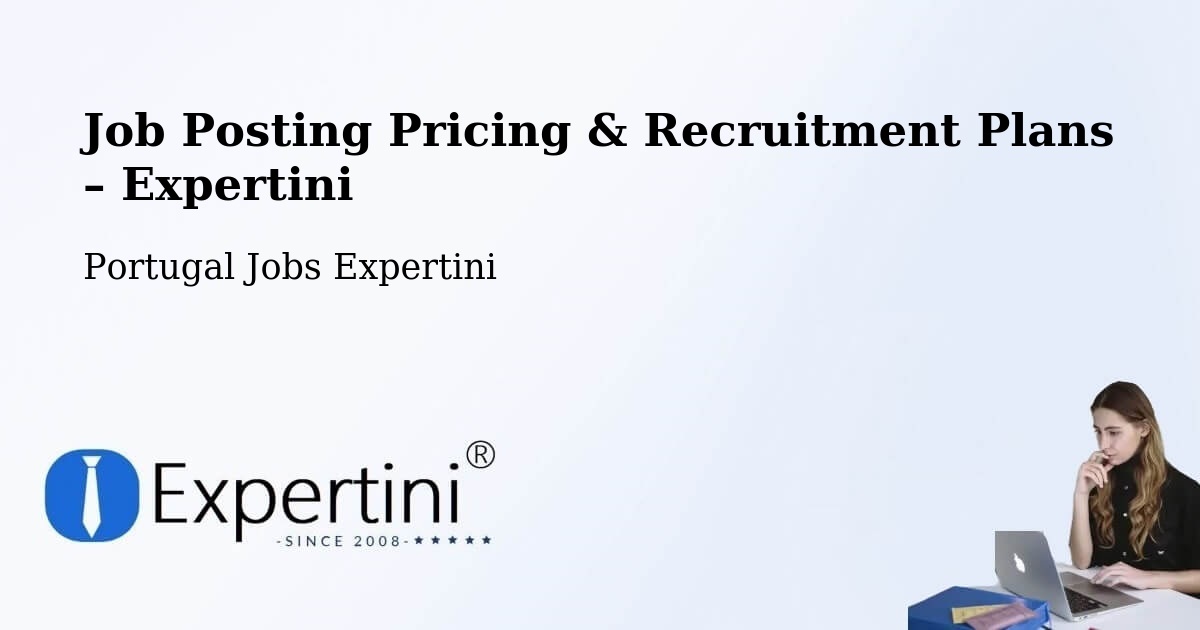Job Posting Pricing & Recruitment Plans – Freixedas - Freixedas, Portugal Jobs Expertini